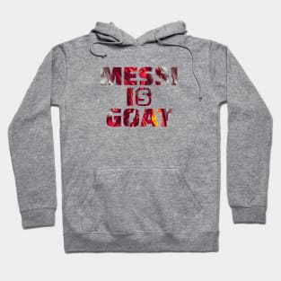 Messi is Goat Hoodie